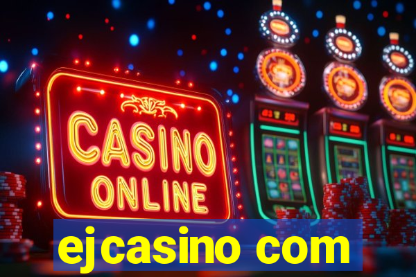 ejcasino com